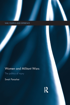 Women and Militant Wars: The politics of injury - Parashar, Swati