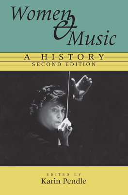 Women and Music: A History - Pendle, Karin Anna (Editor)
