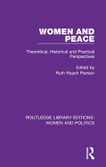 Women and Peace: Theoretical, Historical and Practical Perspectives