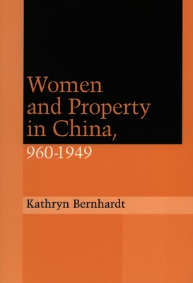 Women and Property in China, 960-1949 - Bernhardt, Kathryn