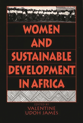 Women and Sustainable Development in Africa - James, Valentine U