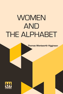 Women And The Alphabet: A Series Of Essays