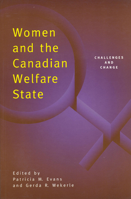 Women and the Canadian Welfare State: Challenges and Change - Evans, Patricia (Editor), and Wekerle, Gerda (Editor)