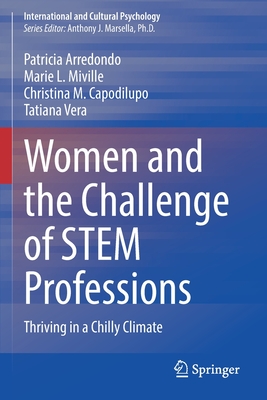 Women and the Challenge of STEM Professions: Thriving in a Chilly Climate - Arredondo, Patricia, and Miville, Marie L., and Capodilupo, Christina M.