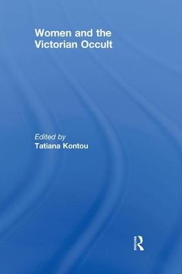 Women and the Victorian Occult - Kontou, Tatiana (Editor)