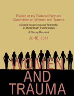 Women and trauma: report of the Federal Partners Committee on Women and Trauma: a working document.