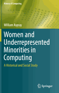 Women and Underrepresented Minorities in Computing: A Historical and Social Study