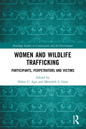 Women and Wildlife Trafficking: Participants, Perpetrators and Victims