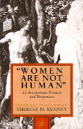 Women Are Not Human: An Anonymous Treatise & Responses - Kenney, Theresa M (Editor), and Gedik, Simon, and Tarabotti, Arcangela