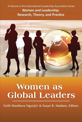 Women as Global Leaders - Ngunjiri, Faith Wambura (Editor), and Madsen, Susan R (Editor)