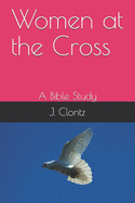 Women at the Cross: A Bible Study