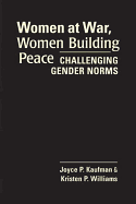 Women at War, Women Building Peace: Challenging Gender Norms