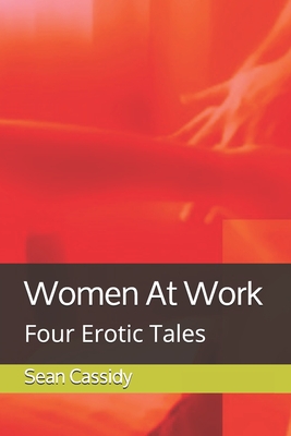 Women At Work: Four Erotic Tales - Cassidy, Sean