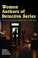 Women Authors of Detective Series: Twenty-One American and British Writers, 1900-2000