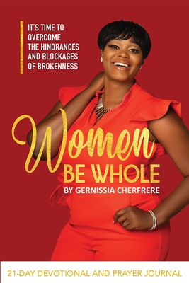 Women Be Whole 21-Day Devotional and Prayer Journal - Cherfrere, Gernissia