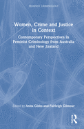 Women, Crime and Justice in Context: Contemporary Perspectives in Feminist Criminology from Australia and New Zealand