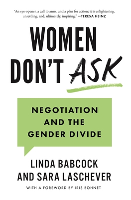 Women Don't Ask: Negotiation and the Gender Divide - Babcock, Linda, and Laschever, Sara
