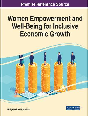 Women Empowerment and Well-Being for Inclusive Economic Growth - Dixit, Shailja (Editor), and Moid, Sana (Editor)