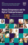Women Entrepreneurs and the Myth of 'Underperformance': A New Look at Women's Entrepreneurship Research