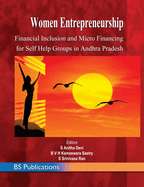 Women Entrepreneurship: Financial Inclusion and Micro Financing for Self Help Groups in Andhra Pradesh