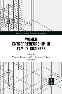 Women Entrepreneurship in Family Business - Ratten, Vanessa (Editor), and Dana, Leo-Paul (Editor), and Ramadani, Veland (Editor)