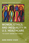 Women, Ethics, and Inequality in U.S. Healthcare: To Count Among the Living