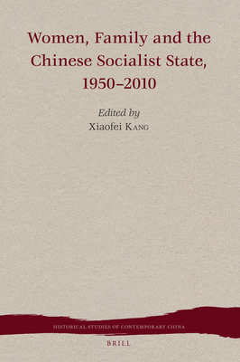 Women, Family and the Chinese Socialist State, 1950-2010 - Kang, Xiaofei (Editor)