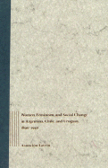 Women, Feminism, and Social Change in Argentina, Chile, and Uruguay, 1890-1940 - Lavrin, Asuncin