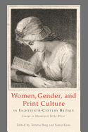 Women, Gender, and Print Culture in Eighteenth-century Britain: Essays in Memory of Betty Rizzo