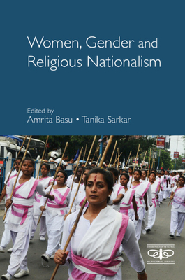 Women, Gender and Religious Nationalism - Basu, Amrita (Editor), and Sarkar, Tanika (Editor)