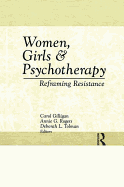 Women, Girls & Psychotherapy: Reframing Resistance