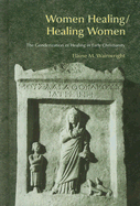 Women Healing/Healing Women: The Genderization of Healing in Early Christianity - Wainwright, Elaine Mary