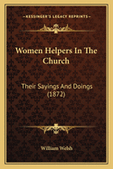 Women Helpers in the Church: Their Sayings and Doings (1872)