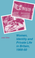 Women, Identity and Private Life in Britain, 1900-50 - Gamble, Andrew, and Peele, Gillian