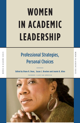 Women in Academic Leadership: Professional Strategies, Personal Choices - Bracken, Susan J (Editor), and Allen, Jeanie K (Editor), and Dean, Diane R (Editor)