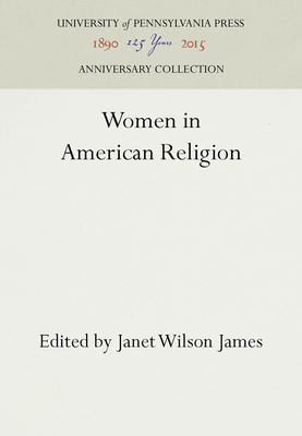 Women in American Religion - James, Janet Wilson (Editor)