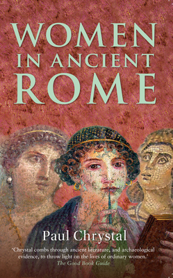 Women in Ancient Rome - Chrystal, Paul