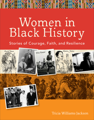 Women in Black History: Stories of Courage, Faith, and Resilience - Jackson, Tricia Williams