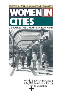 Women in Cities: Gender and the Urban Environment - Little, Jo (Editor), and etc. (Editor), and Richardson, Pat (Editor)