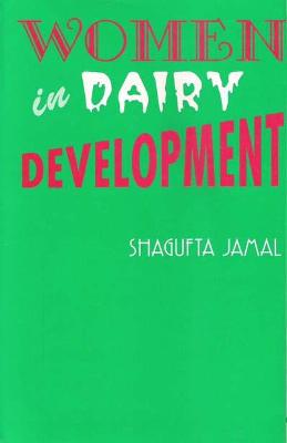 Women in Dairy Development - Jamal, Shagufta, and Bhat, P. N. (Foreword by)