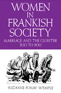 Women in Frankish Society: Marriage and the Cloister, 5 to 9