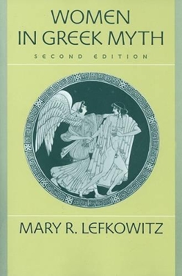 Women in Greek Myth - Lefkowitz, Mary R