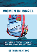 Women in Israel: Anthropological, Feminist, and Personal Perspectives