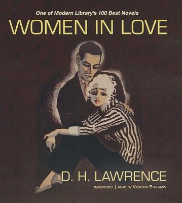 Women in Love - Lawrence, D H, and Benjamin, Vanessa (Read by)