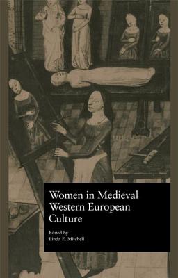 Women in Medieval Western European Culture - Mitchell, Linda E. (Editor)