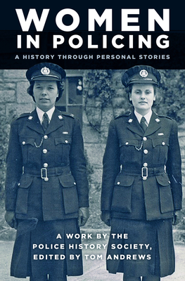 Women in Policing: A History through Personal Stories - Andrews, Tom (Editor)