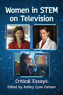 Women in Stem on Television: Critical Essays