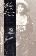 Women in the American Theatre: Actresses and Audiences, 1790-1870 - Dudden, Faye E