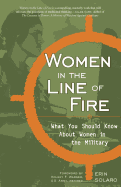 Women in the Line of Fire: What You Should Know about Women in the Military