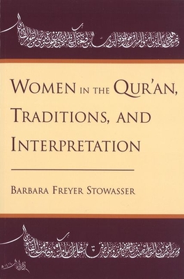 Women in the Qur'an, Traditions, and Interpretation - Stowasser, Barbara Freyer